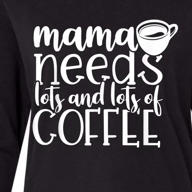 Mama Needs Coffee Funny Mom Sayings Gifts Women Womens Cotton Relaxed Long Sleeve T-Shirt