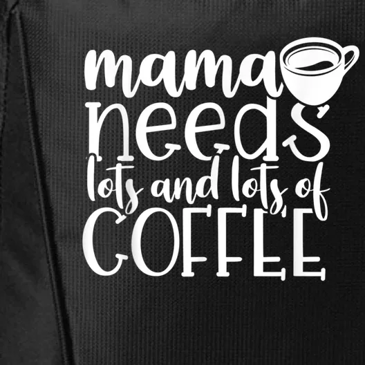 Mama Needs Coffee Funny Mom Sayings Gifts Women City Backpack