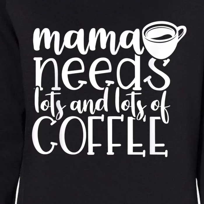 Mama Needs Coffee Funny Mom Sayings Gifts Women Womens California Wash Sweatshirt