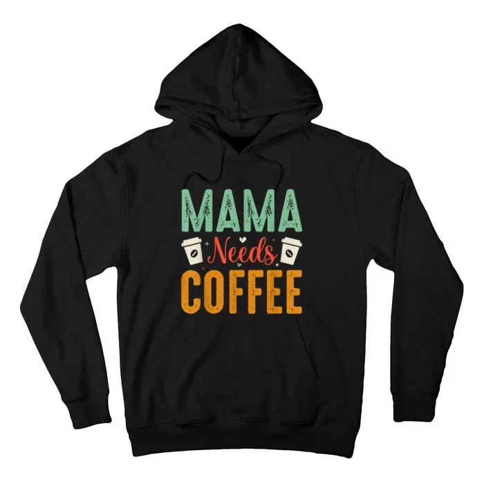 Mama Needs Coffee Tall Hoodie