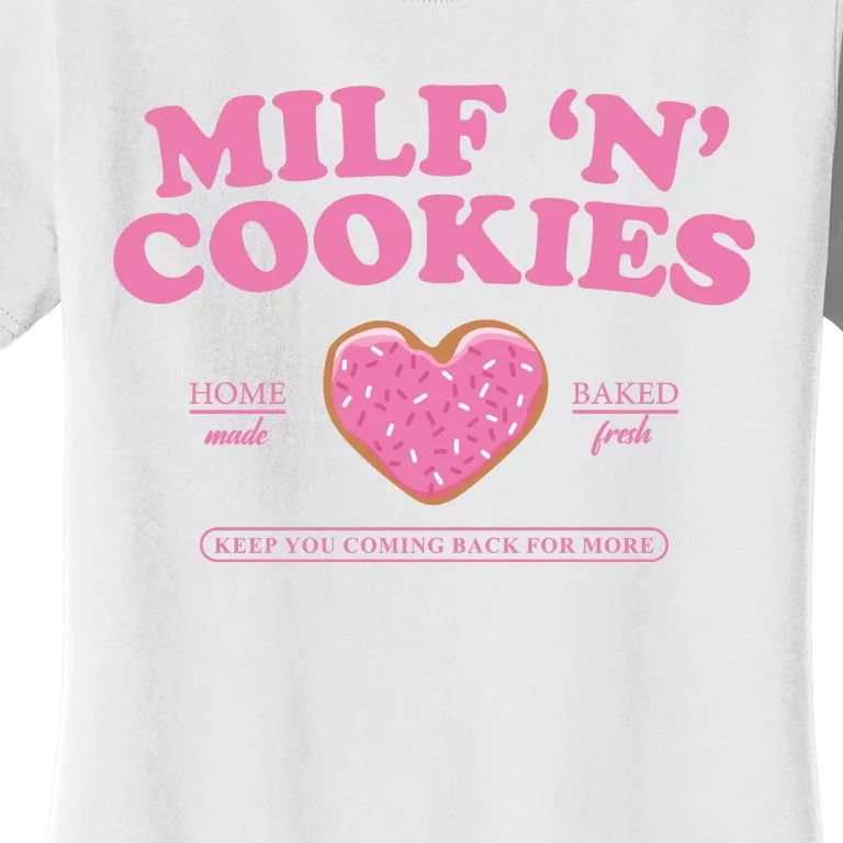 Milf N Cookies Love Home Made Baked Fresh Keep You Coming Women's T-Shirt