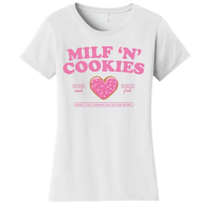 Milf N Cookies Love Home Made Baked Fresh Keep You Coming Women's T-Shirt