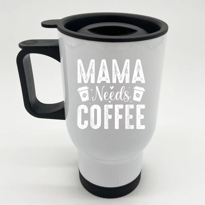 Mama Needs Coffee Front & Back Stainless Steel Travel Mug