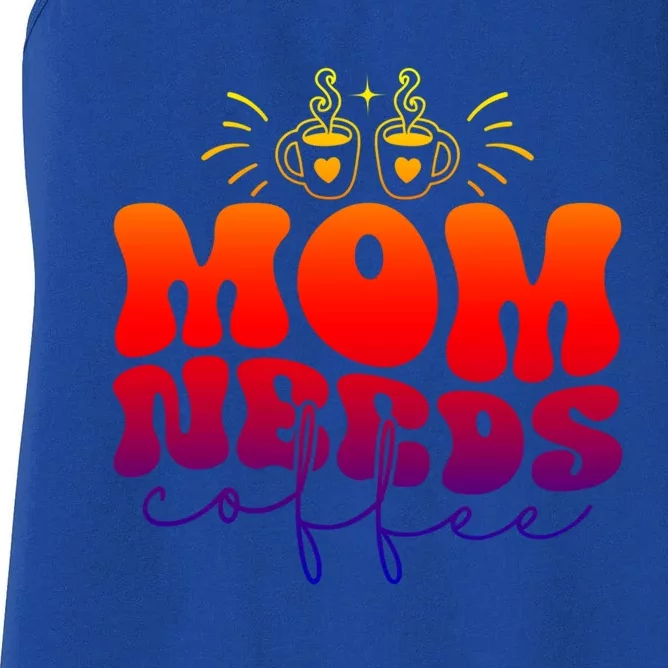 Mom Needs Coffee Funny Mama Life Gift Women's Racerback Tank