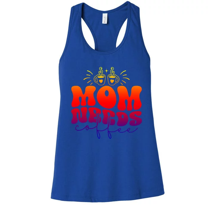 Mom Needs Coffee Funny Mama Life Gift Women's Racerback Tank