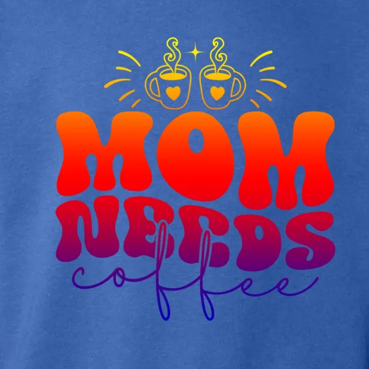 Mom Needs Coffee Funny Mama Life Gift Toddler Hoodie