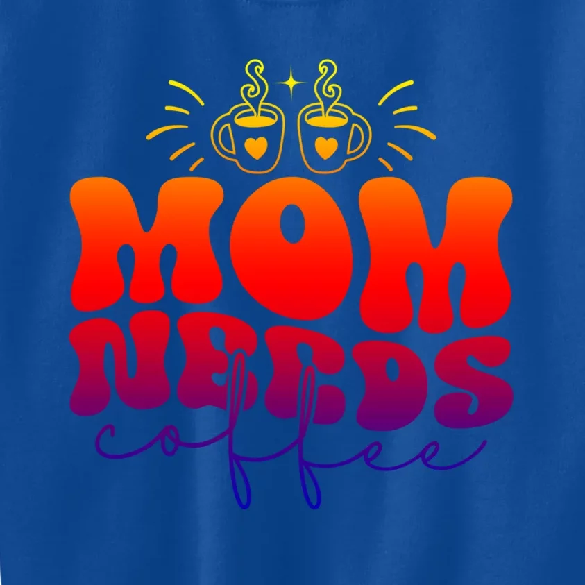 Mom Needs Coffee Funny Mama Life Gift Kids Sweatshirt