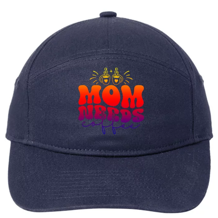 Mom Needs Coffee Funny Mama Life Gift 7-Panel Snapback Hat