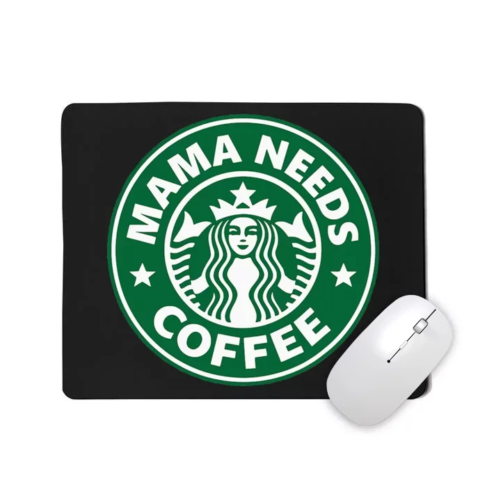 Mama Needs Coffee Funny Coffee Mama Mousepad