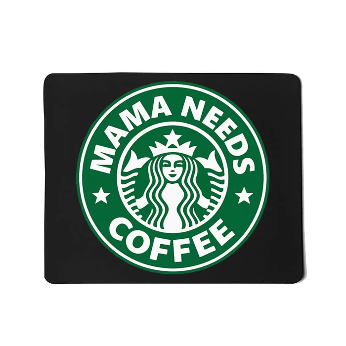 Mama Needs Coffee Funny Coffee Mama Mousepad