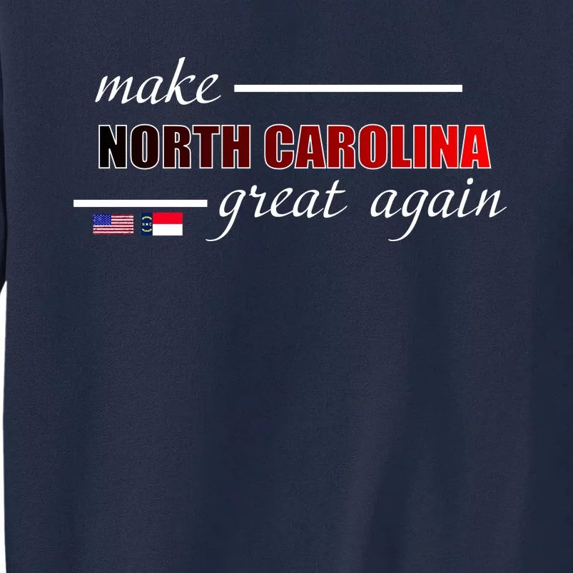 Make North Carolina Great Again Tall Sweatshirt