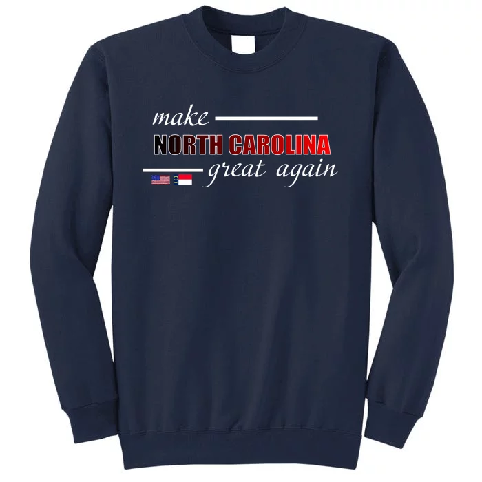 Make North Carolina Great Again Tall Sweatshirt