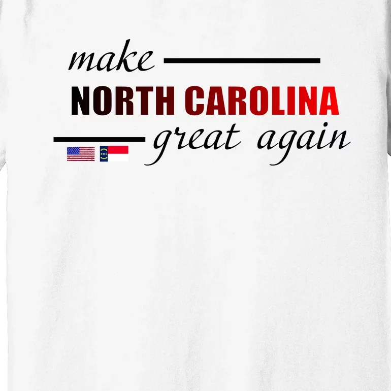 Make North Carolina Great Again Premium T-Shirt