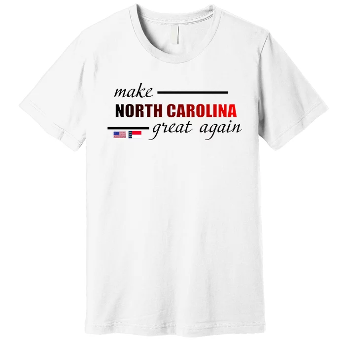 Make North Carolina Great Again Premium T-Shirt