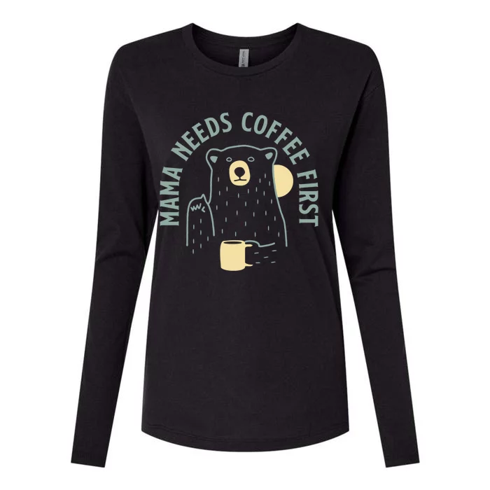 Mama Needs Coffee First Funny Coffee Lover Womens Cotton Relaxed Long Sleeve T-Shirt