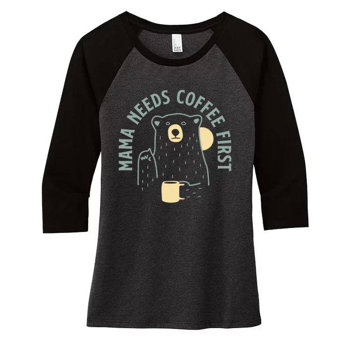 Mama Needs Coffee First Funny Coffee Lover Women's Tri-Blend 3/4-Sleeve Raglan Shirt