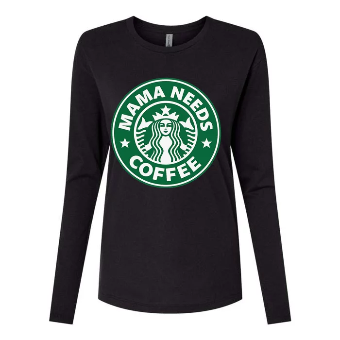 Mama Needs Coffee Funny Coffee Mama Womens Cotton Relaxed Long Sleeve T-Shirt