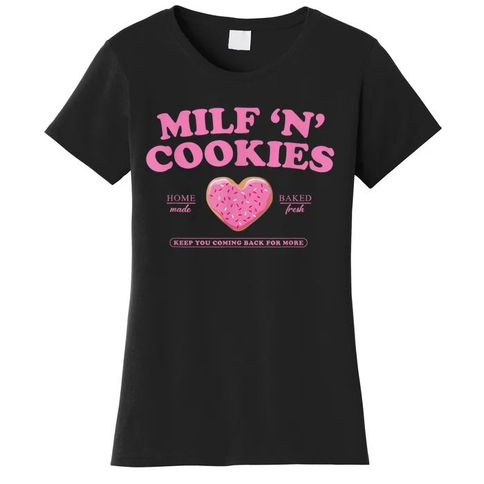 Milf N Cookies Love Home Made Baked Fresh Keep You Coming Women's T-Shirt