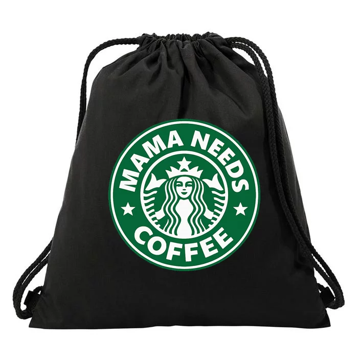 Mama Needs Coffee Funny Coffee Mama Drawstring Bag