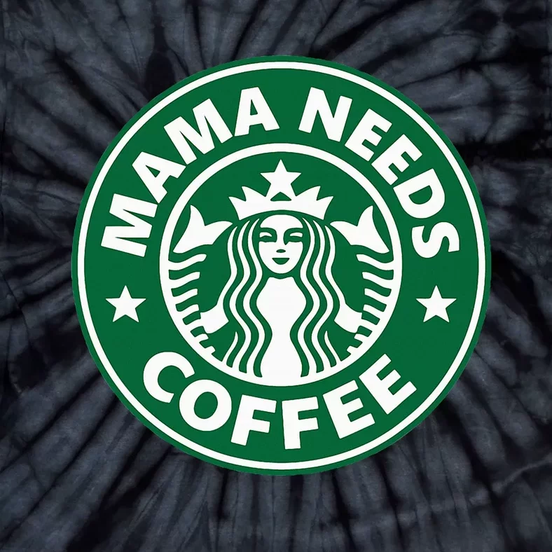 Mama Needs Coffee Funny Coffee Mama Tie-Dye T-Shirt