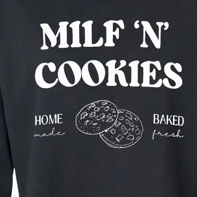 Milf ‘N’ Cookies Home Made Baked Fresh Funny MotherS Day Cropped Pullover Crew