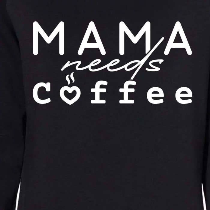 Mama Needs Coffee Cute Gift Womens California Wash Sweatshirt