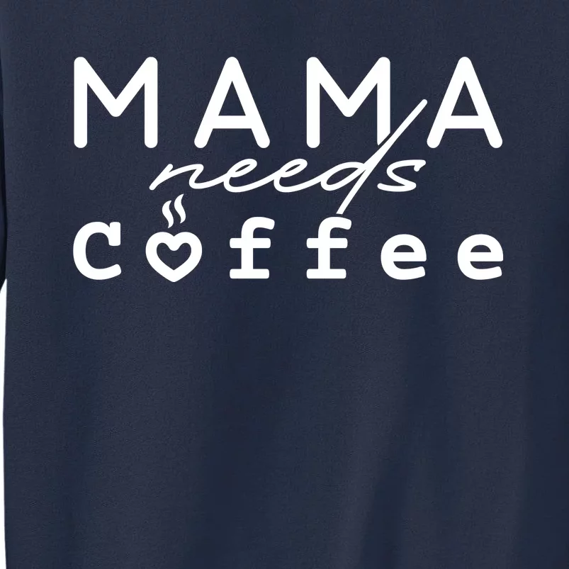 Mama Needs Coffee Cute Gift Sweatshirt