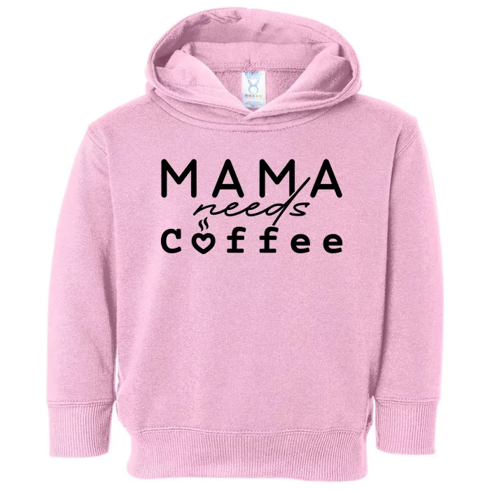 Mama Needs Coffee Cute Gift Toddler Hoodie