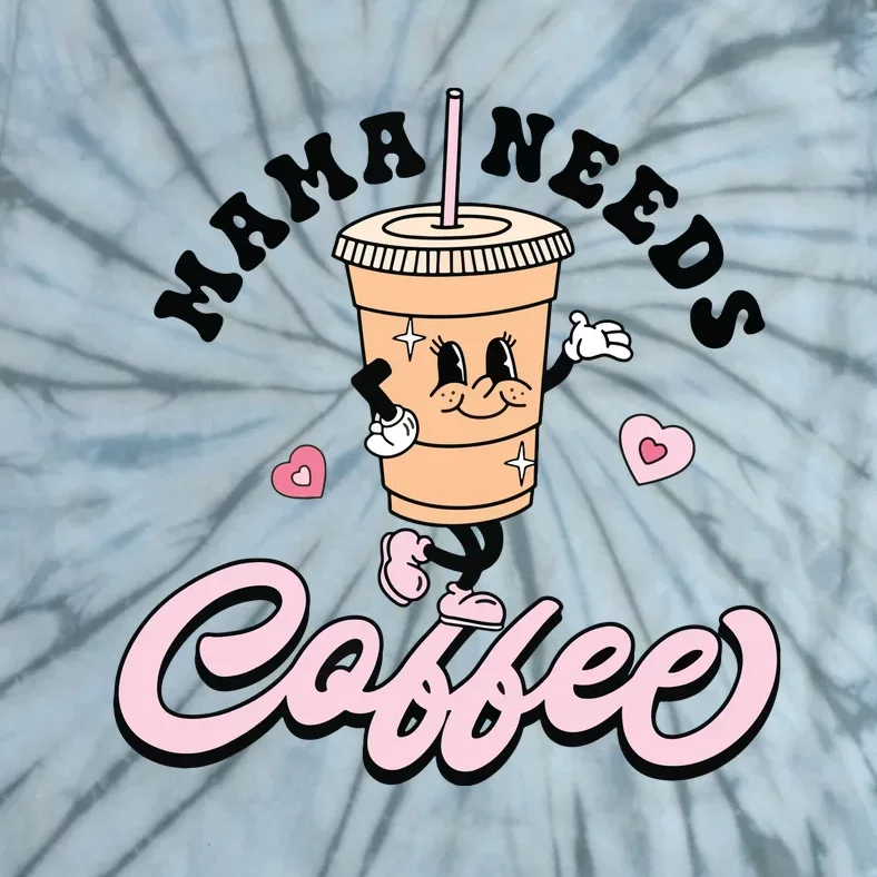 Mama Needs Coffee Cute Coffee Lover Mom Funny Distressed Tie-Dye T-Shirt