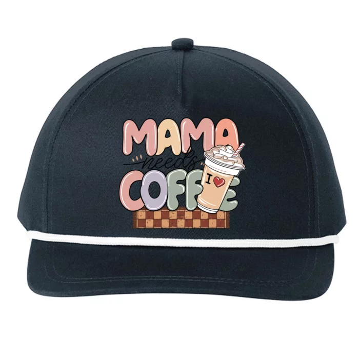 Mama Needs Coffee MotherS Day Graphic Snapback Five-Panel Rope Hat