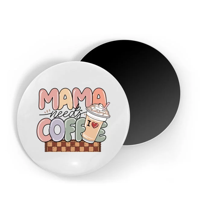 Mama Needs Coffee MotherS Day Graphic Magnet