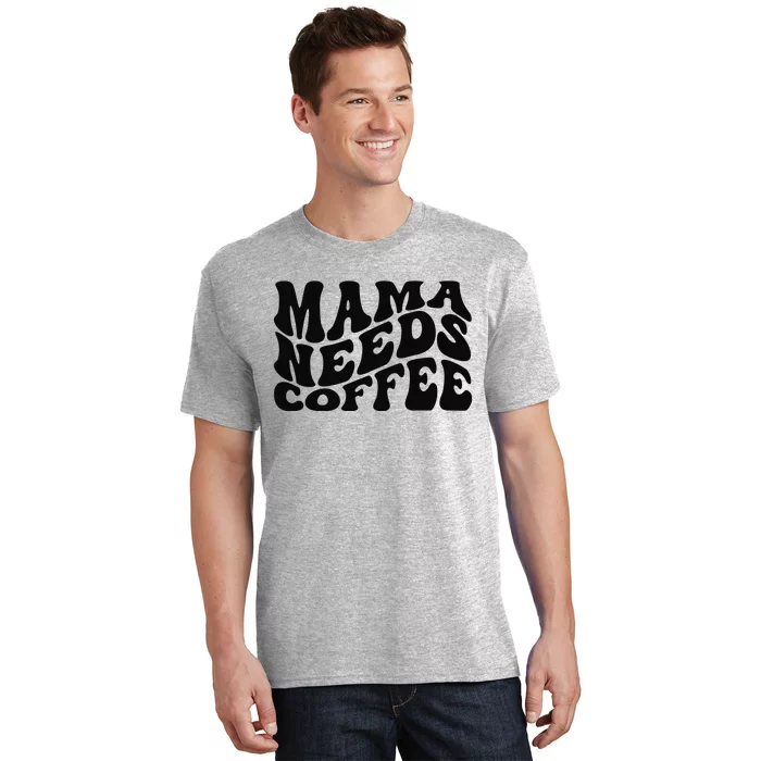 Mama Needs Coffee Funny Mom Life Retro Coffee T-Shirt