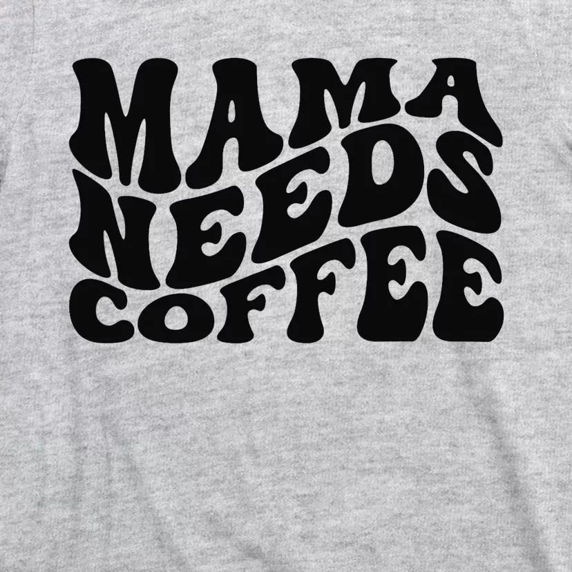 Mama Needs Coffee Funny Mom Life Retro Coffee T-Shirt