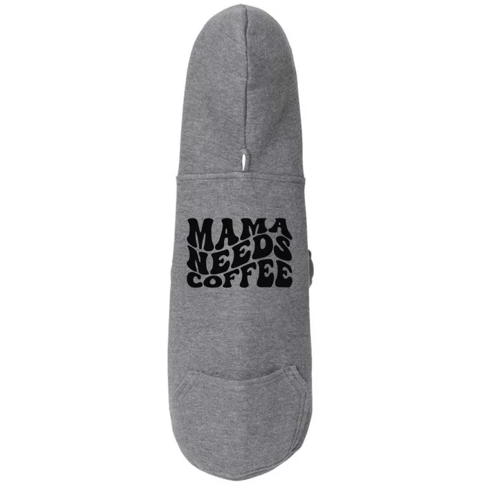 Mama Needs Coffee Funny Mom Life Retro Coffee Doggie 3-End Fleece Hoodie