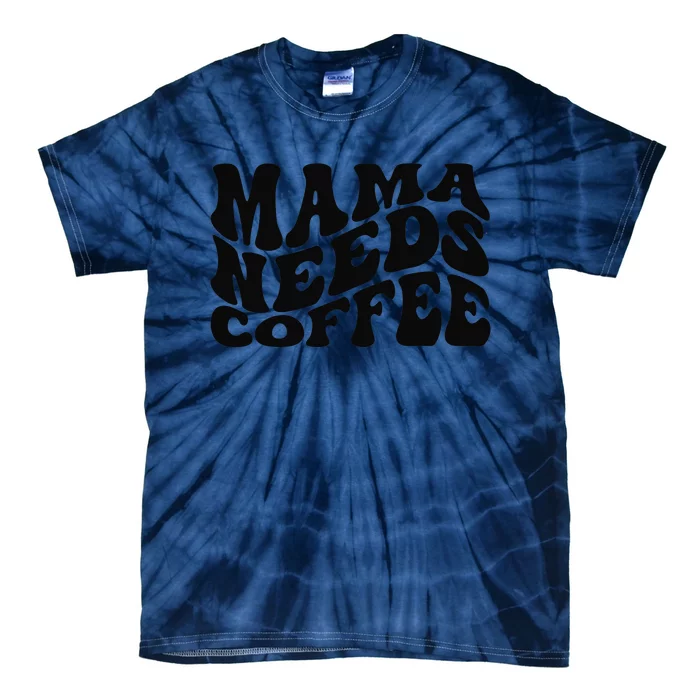 Mama Needs Coffee Funny Mom Life Retro Coffee Tie-Dye T-Shirt