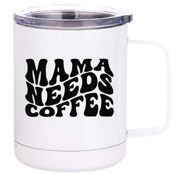 Mama Needs Coffee Funny Mom Life Retro Coffee Front & Back 12oz Stainless Steel Tumbler Cup