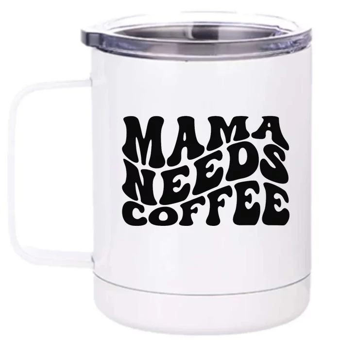 Mama Needs Coffee Funny Mom Life Retro Coffee Front & Back 12oz Stainless Steel Tumbler Cup