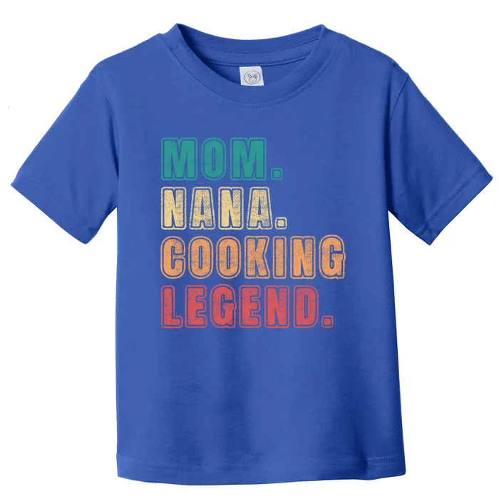 Mom Nana Cooking Legend Design Great Gift Toddler T-Shirt