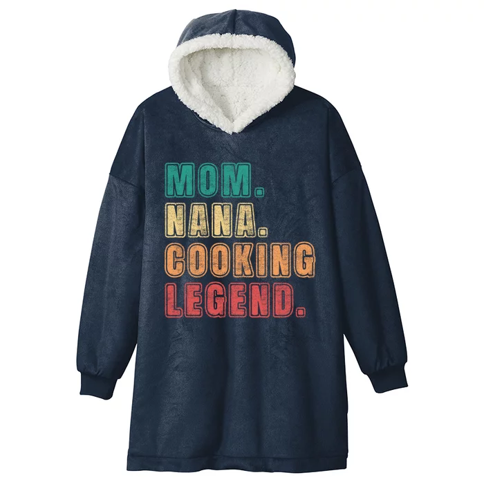 Mom Nana Cooking Legend Design Great Gift Hooded Wearable Blanket