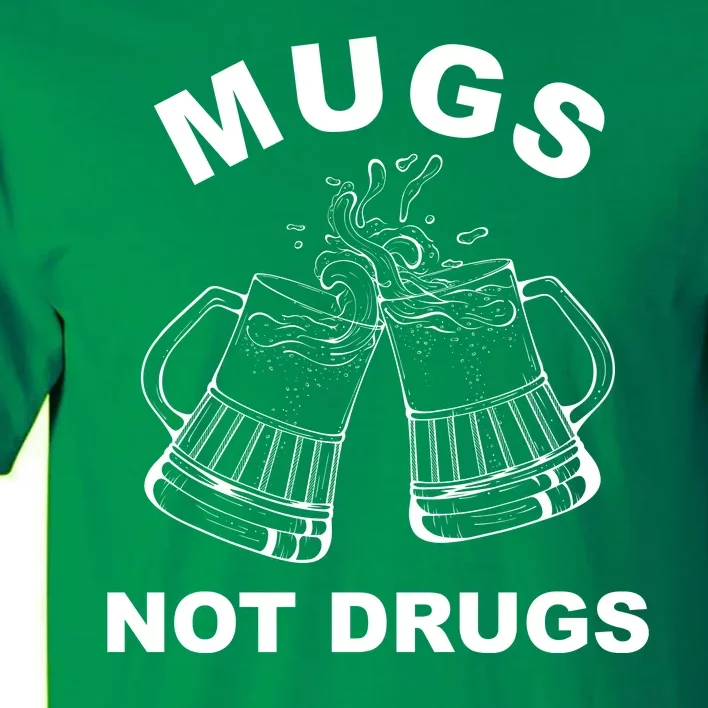 Mugs Not Drugs St Patrick's Day Funny Beer Tall T-Shirt