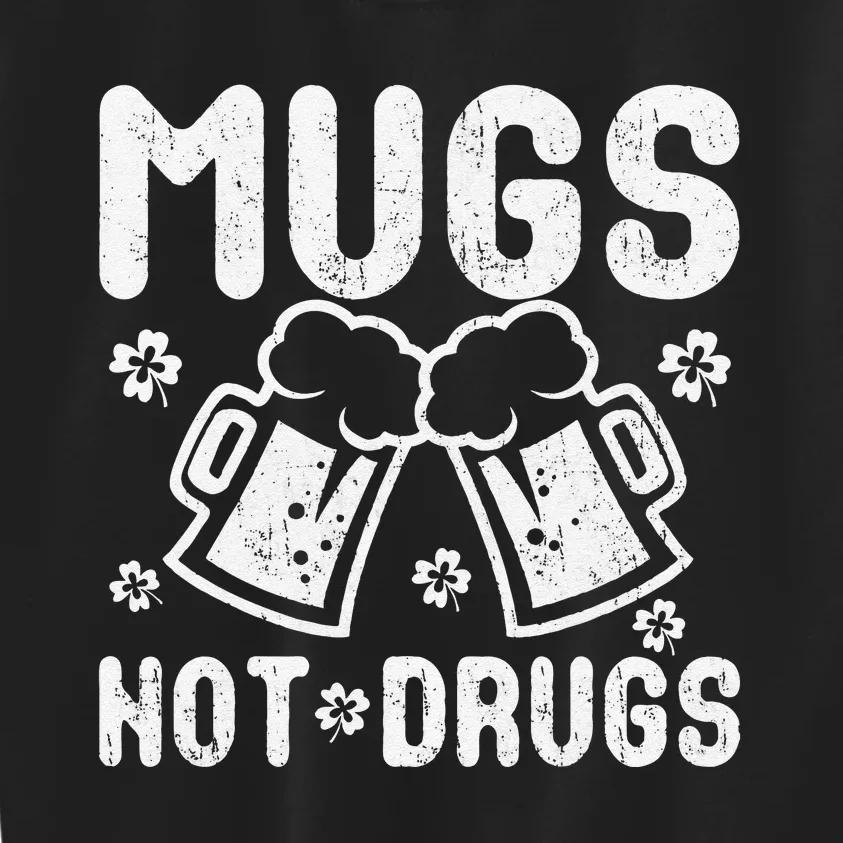 Mugs Not Drugs Great Saint Patrick's Day Gift Kids Sweatshirt