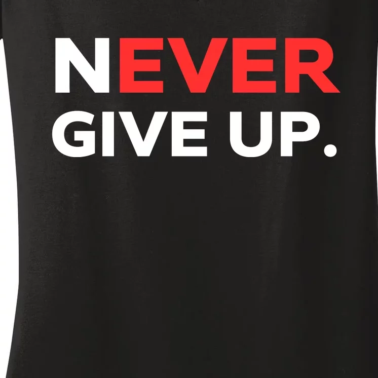 Motivational Never Ever Give Up Women's V-Neck T-Shirt