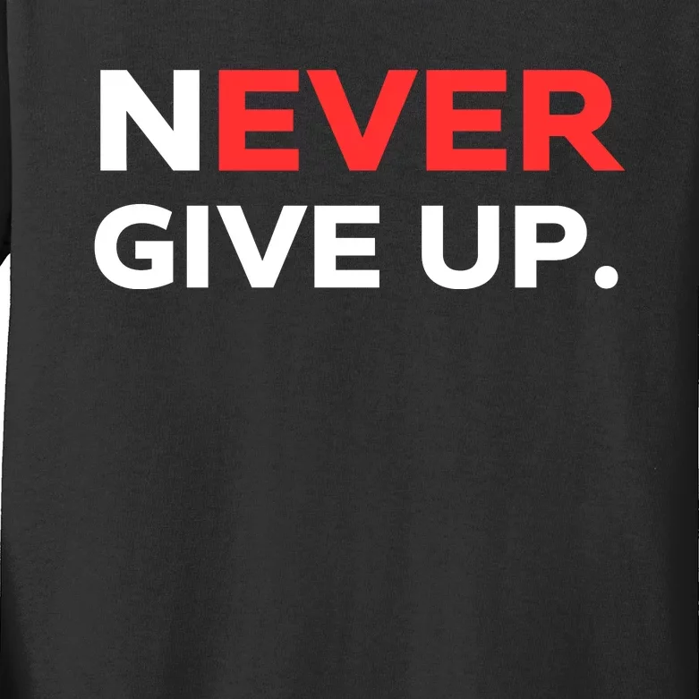 Motivational Never Ever Give Up Kids Long Sleeve Shirt