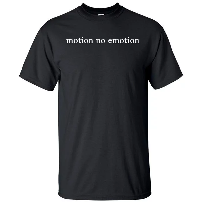 Motion No Emotion Tall T-Shirt