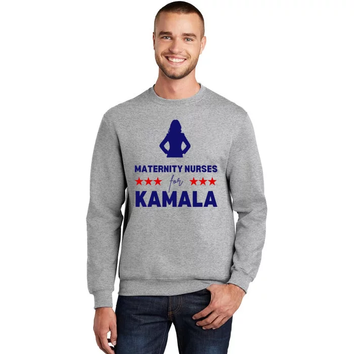 Maternity Nurses For Kamala Harris Walz 2024 Tall Sweatshirt