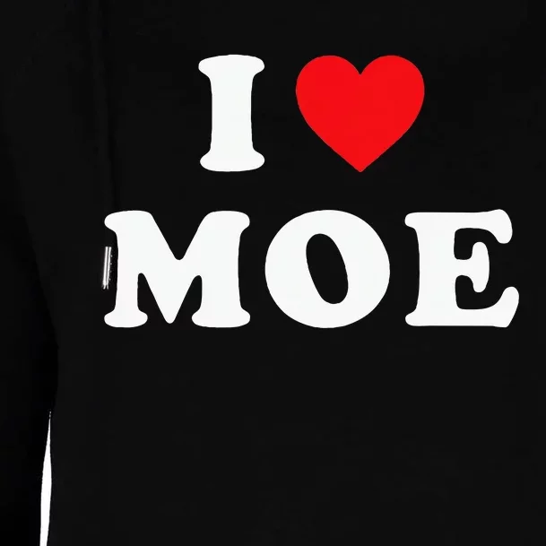 Moe Name Gift I Love Moe Heart Moe Womens Funnel Neck Pullover Hood