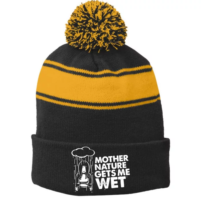 Mother Nature Gets Me Wet Stripe Pom Pom Beanie