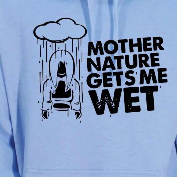 Mother Nature Gets Me Wet Unisex Surf Hoodie