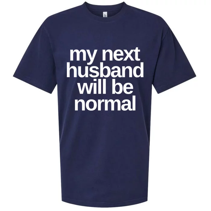 My Next Husband Will Be Normal Sarcastic Marriage Wife Funny Gift Sueded Cloud Jersey T-Shirt