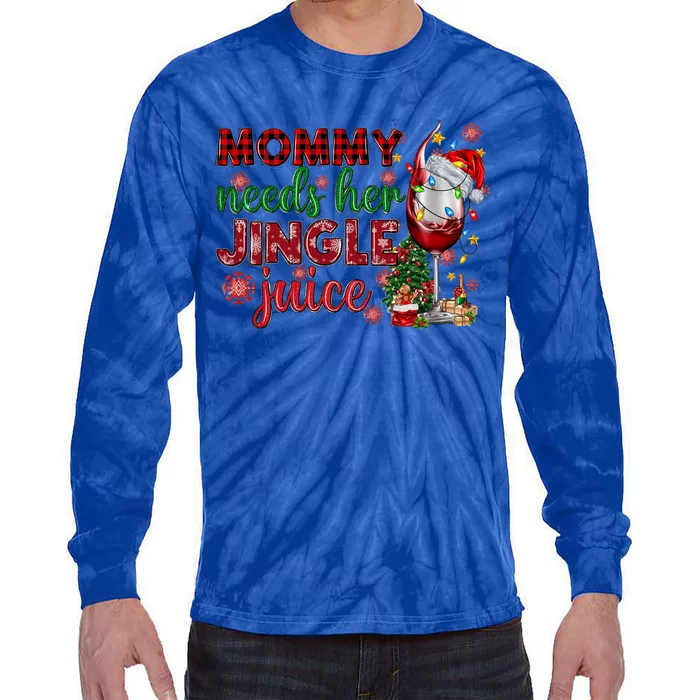 Mommy Needs Her Jingle Juice Red Wine Christmas Ing Meaningful Gift Tie-Dye Long Sleeve Shirt